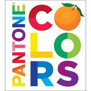 Pantone: Colors: A Board Book -- Pantone